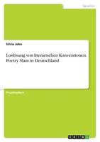 Loslösung Von Literarischen Konventionen. Poetry Slam in Deutschland