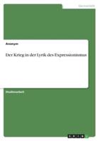 Der Krieg in Der Lyrik Des Expressionismus