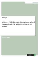 Gilmore Girls. How the Educational School System Leads the Way to the American Dream