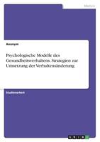 Psychologische Modelle Des Gesundheitsverhaltens. Strategien Zur Umsetzung Der Verhaltensänderung