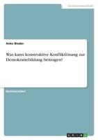 Was Kann Konstruktive Konfliktlösung Zur Demokratiebildung Beitragen?