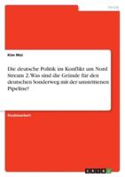 Die Deutsche Politik Im Konflikt Um Nord Stream 2. Was Sind Die Gründe Für Den Deutschen Sonderweg Mit Der Umstrittenen Pipeline?