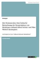 Der Homunculus. Eine Kritische Betrachtung Der Konstruktion Von Idealtypen Anhand Alfred Schütz' Und Max Webers Konzepten