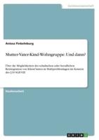 Mutter-Vater-Kind-Wohngruppe. Und Dann?