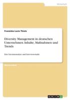 Diversity Management in Deutschen Unternehmen. Inhalte, Maßnahmen Und Trends