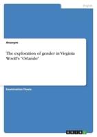 The Exploration of Gender in Virginia Woolf's "Orlando"