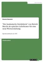 "Der Kaukasische Kreidekreis" Von Bertolt Brecht Als Episches Lehrtheater Für Eine Neue Werteerziehung