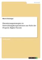 Patentierungsstrategien in Entwicklungskooperationen Aus Sicht Der Property Rights Theorie