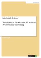 Transparenz Zu ESG-Faktoren. Die Rolle Der EU-Taxonomie-Verordnung