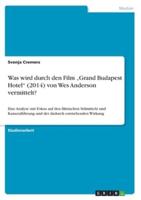 Was Wird Durch Den Film "Grand Budapest Hotel (2014) Von Wes Anderson Vermittelt?