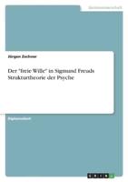 Der "Freie Wille" in Sigmund Freuds Strukturtheorie Der Psyche