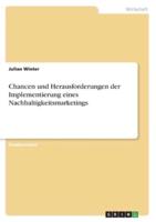 Chancen Und Herausforderungen Der Implementierung Eines Nachhaltigkeitsmarketings