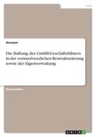 Die Haftung Des GmbH-Geschäftsführers in Der Vorinsolvenzlichen Restrukturierung Sowie Der Eigenverwaltung