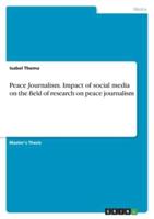 Peace Journalism. Impact of Social Media on the Field of Research on Peace Journalism