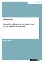 Biopolitics of Indigeneity. Indigenous People in Neoliberal States