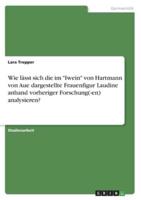 Wie Lässt Sich Die Im Iwein Von Hartmann Von Aue Dargestellte Frauenfigur Laudine Anhand Vorheriger Forschung(-En) Analysieren?