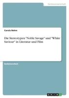 Die Stereotypen "Noble Savage" Und "White Saviour" in Literatur Und Film
