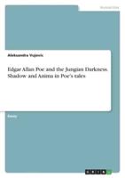 Edgar Allan Poe and the Jungian Darkness. Shadow and Anima in Poe's Tales