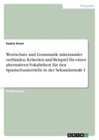 Wortschatz Und Grammatik Miteinander Verbinden. Kriterien Und Beispiel Für Einen alternativenVokabeltest Für Den Spanischunterricht in Der Sekundarstufe I