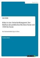 Polen in Der Zwischenkriegszeit. Der Einfluss Der Politischen Rechten Szene Seit 1930 Bis Heute