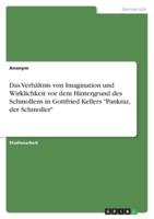 Das Verhältnis Von Imagination Und Wirklichkeit Vor Dem Hintergrund Des Schmollens in Gottfried Kellers "Pankraz, Der Schmoller"