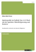 Spielerprofile Im Fußball. Das 4-4-2 Flach Mit Der Spielidee Mittelfeldpressing Und Kontern