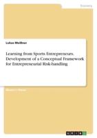 Learning from Sports Entrepreneurs. Development of a Conceptual Framework for Entrepreneurial Risk-Handling