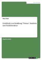 Gottfrieds Von Straßburg "Tristan". Bauform Und Erzählstruktur