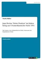 Juan Peróns "Dritte Position" Im Kalten Krieg Aus US-Amerikanischer Sicht 1951