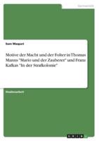 Motive Der Macht Und Der Folter in Thomas Manns "Mario Und Der Zauberer" Und Franz Kafkas "In Der Strafkolonie"