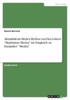 Aktualität Im Medea Mythos Von Dea Lohers "Manhattan Medea" Im Vergleich Zu Euripides' "Medea"