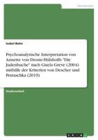 Psychoanalytische Interpretation Von Annette Von Droste-Hülshoffs "Die Judenbuche" Nach Gisela Greve (2004) Mithilfe Der Kriterien Von Descher Und Petraschka (2019)