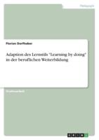 Adaption Des Lernstils "Learning by Doing" in Der Beruflichen Weiterbildung