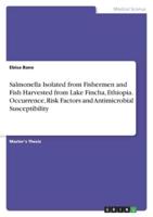 Salmonella Isolated from Fishermen and Fish Harvested from Lake Fincha, Ethiopia. Occurrence, Risk Factors and Antimicrobial Susceptibility
