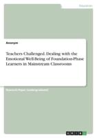 Teachers Challenged. Dealing With the Emotional Well-Being of Foundation-Phase Learners in Mainstream Classrooms