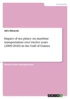 Impact of Sea Piracy on Maritime Transportation Over Twelve Years (2009-2020) in the Gulf of Guinea