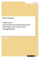 Aufbau Einer Lebenszyklus-Kostenberechnung Für Immobilien Und Grenzen Ihrer Aussagefähigkeit