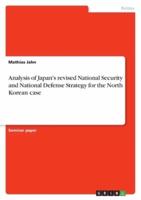 Analysis of Japan's Revised National Security and National Defense Strategy for the North Korean Case