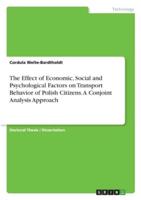 The Effect of Economic, Social and Psychological Factors on Transport Behavior of Polish Citizens. A Conjoint Analysis Approach