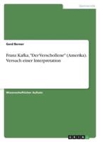 Franz Kafka, "Der Verschollene" (Amerika). Versuch Einer Interpretation