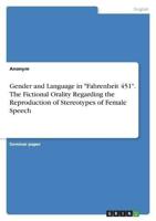 Gender and Language in "Fahrenheit 451". The Fictional Orality Regarding the Reproduction of Stereotypes of Female Speech
