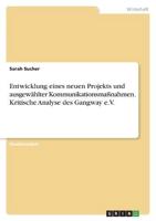 Entwicklung Eines Neuen Projekts Und Ausgewählter Kommunikationsmaßnahmen. Kritische Analyse Des Gangway e.V.