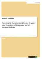 Sustainable Development Goals. Origins and Evolution of Corporate Social Responsibilities