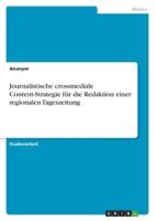 Journalistische Crossmediale Content-Strategie Für Die Redaktion Einer Regionalen Tageszeitung