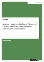 Analyse Von Georg Büchners "Woyzeck". Die Literarische Verarbeitung Eines Historischen Kriminalfalls?