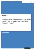 Negotiating Environmental Justice in Helon Habila's "Oil on Water" and Indra Sinha's "Animal's People"