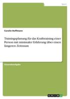 Trainingsplanung Für Das Krafttraining Einer Person Mit Minimaler Erfahrung Über Einen Längeren Zeitraum