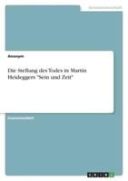 Die Stellung Des Todes in Martin Heideggers "Sein Und Zeit"