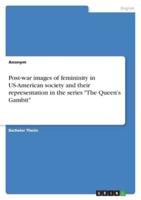 Post-War Images of Femininity in US-American Society and Their Representation in the Series "The Queen's Gambit"
