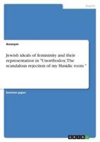 Jewish Ideals of Femininity and Their Representation in "Unorthodox
